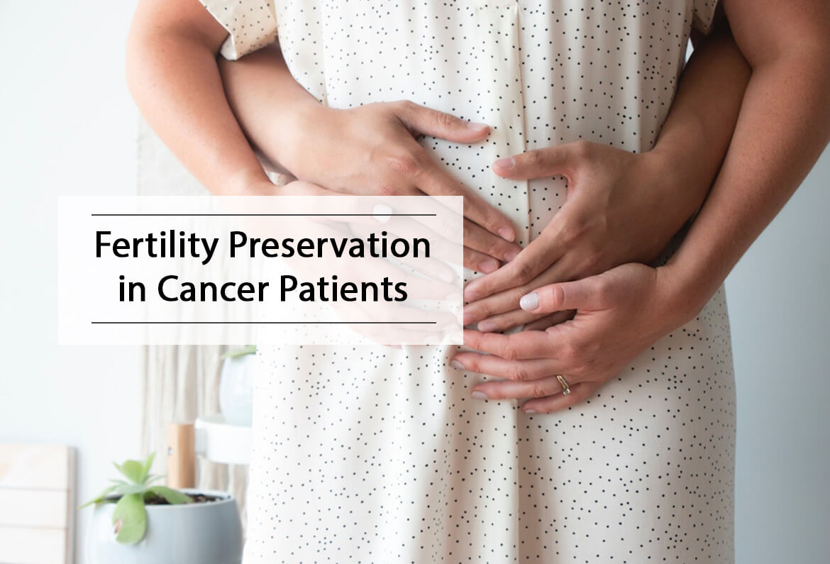 Fertility Preservation in Cancer Patients
